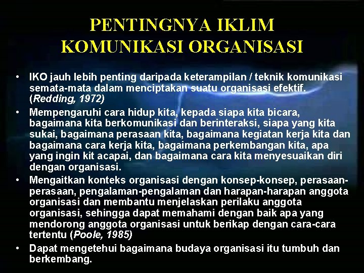 PENTINGNYA IKLIM KOMUNIKASI ORGANISASI • IKO jauh lebih penting daripada keterampilan / teknik komunikasi