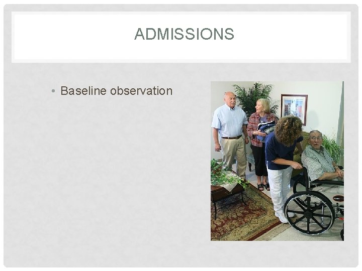 ADMISSIONS • Baseline observation 