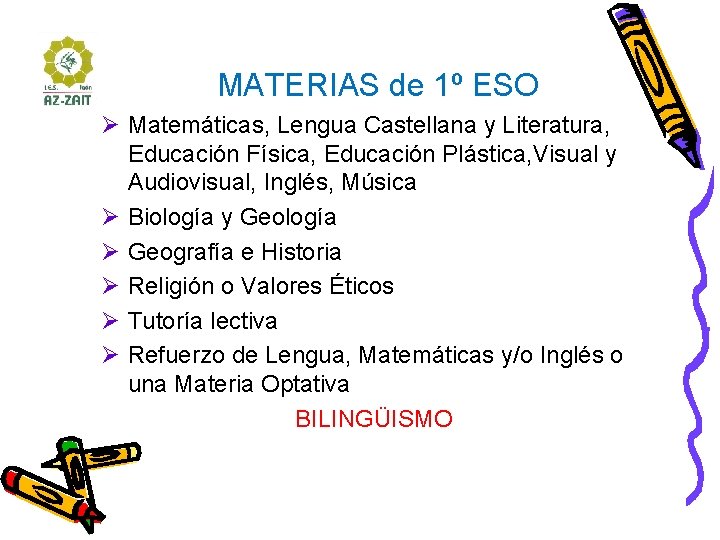 MATERIAS de 1º ESO Ø Matemáticas, Lengua Castellana y Literatura, Educación Física, Educación Plástica,