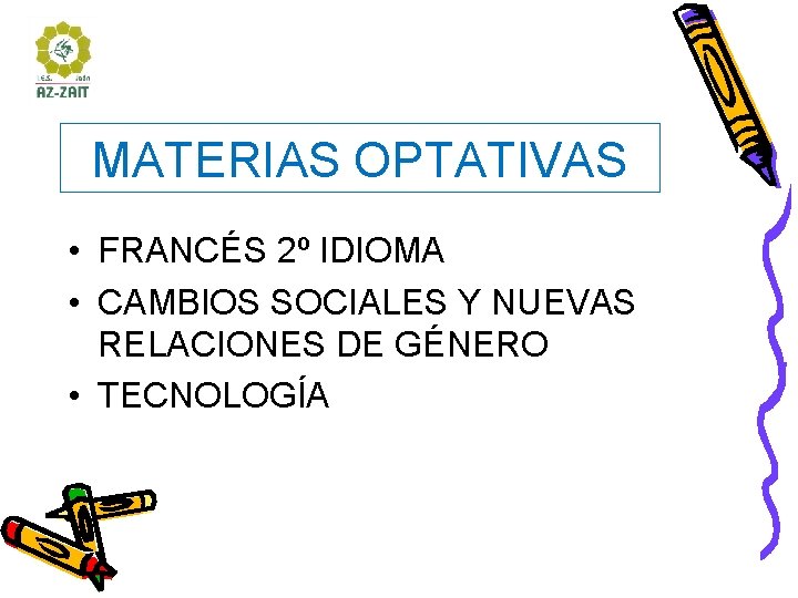 MATERIAS OPTATIVAS • FRANCÉS 2º IDIOMA • CAMBIOS SOCIALES Y NUEVAS RELACIONES DE GÉNERO