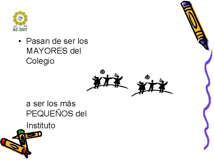  • Pasan de ser los MAYORES del Colegio a ser los más PEQUEÑOS