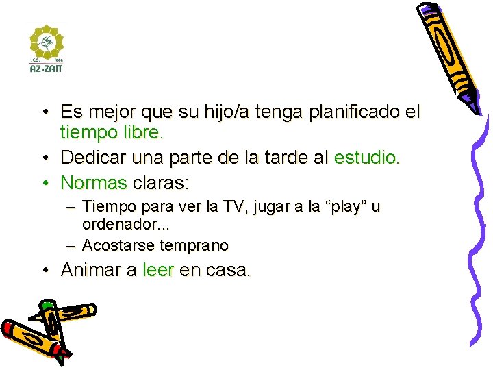  • Es mejor que su hijo/a tenga planificado el tiempo libre. • Dedicar