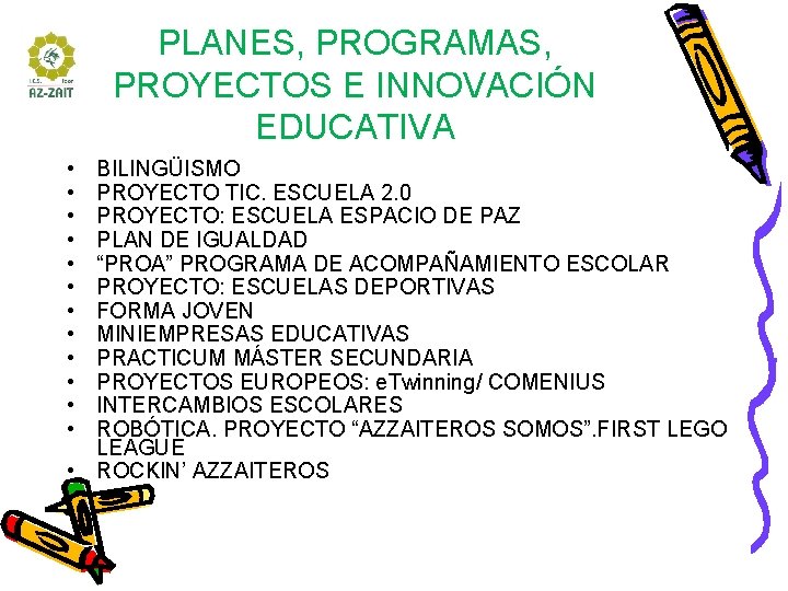 PLANES, PROGRAMAS, PROYECTOS E INNOVACIÓN EDUCATIVA • • • BILINGÜISMO PROYECTO TIC. ESCUELA 2.