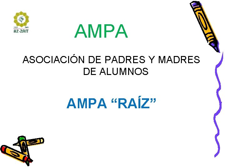 AMPA ASOCIACIÓN DE PADRES Y MADRES DE ALUMNOS AMPA “RAÍZ” 