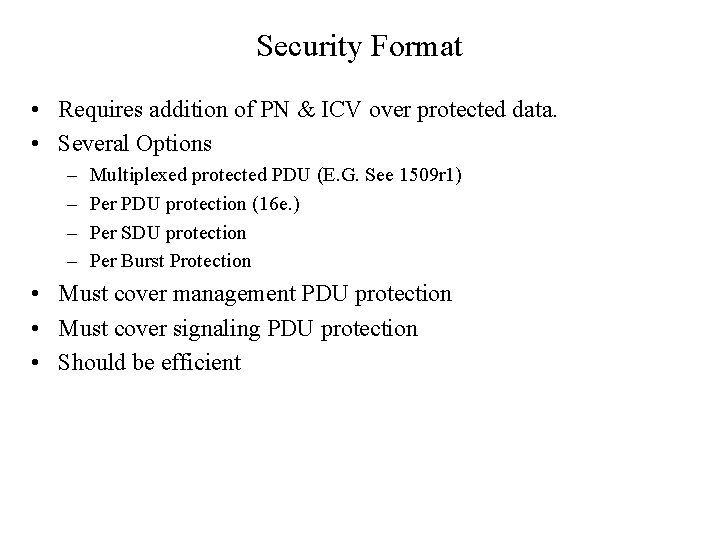 Security Format • Requires addition of PN & ICV over protected data. • Several