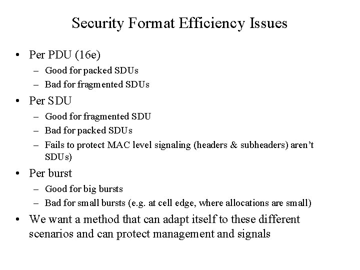 Security Format Efficiency Issues • Per PDU (16 e) – Good for packed SDUs
