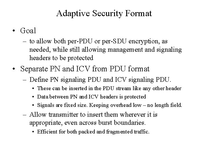 Adaptive Security Format • Goal – to allow both per-PDU or per-SDU encryption, as