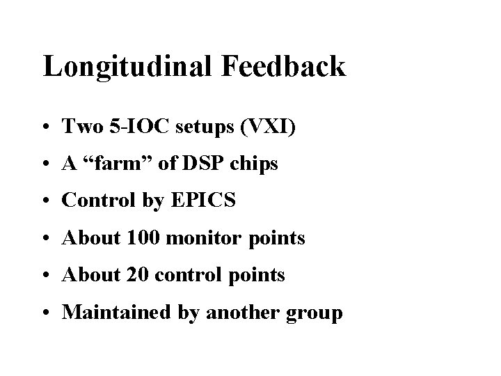 Longitudinal Feedback • Two 5 -IOC setups (VXI) • A “farm” of DSP chips