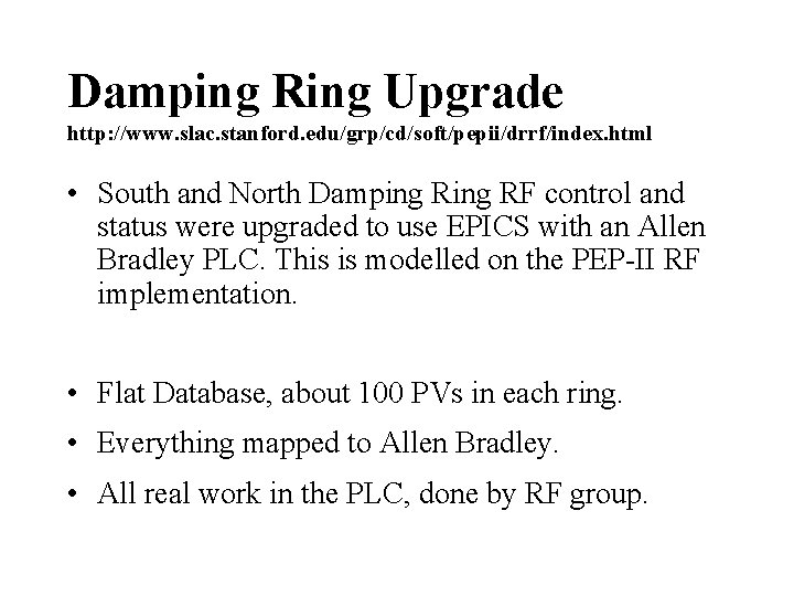 Damping Ring Upgrade http: //www. slac. stanford. edu/grp/cd/soft/pepii/drrf/index. html • South and North Damping