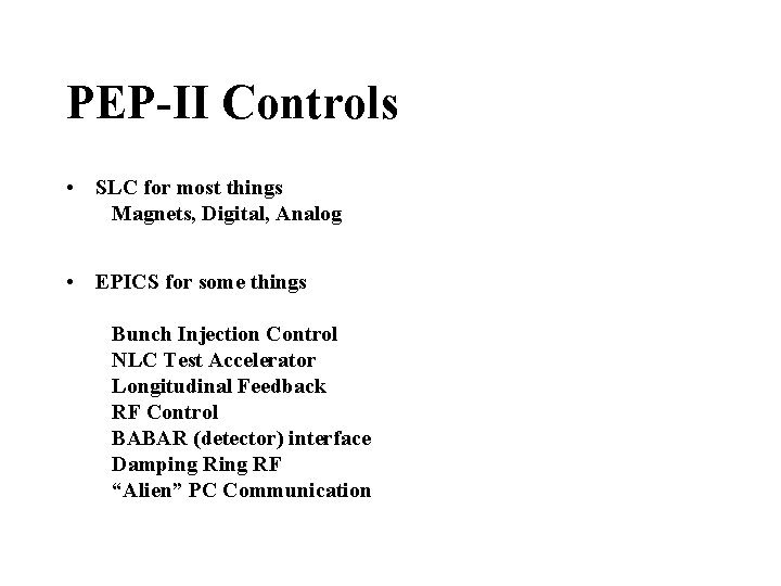 PEP-II Controls • SLC for most things Magnets, Digital, Analog • EPICS for some