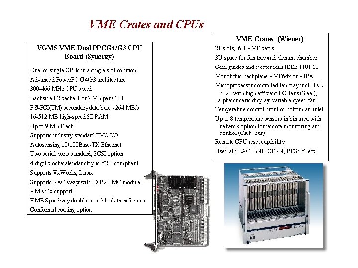 VME Crates and CPUs VME Crates (Wiener) VGM 5 VME Dual PPCG 4/G 3