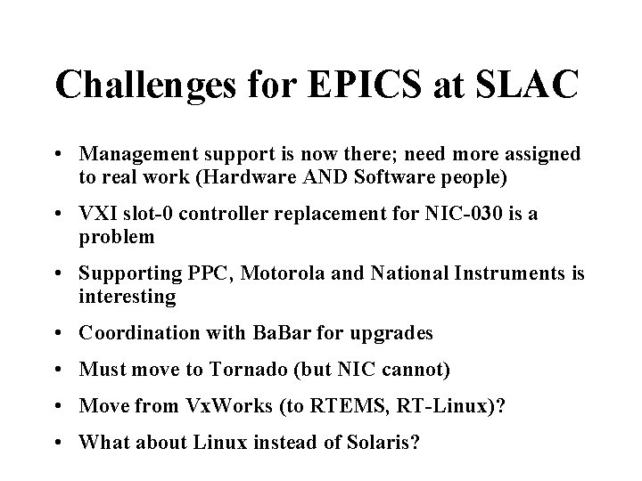 Challenges for EPICS at SLAC • Management support is now there; need more assigned