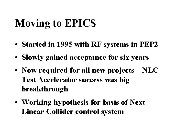 Moving to EPICS • Started in 1995 with RF systems in PEP 2 •