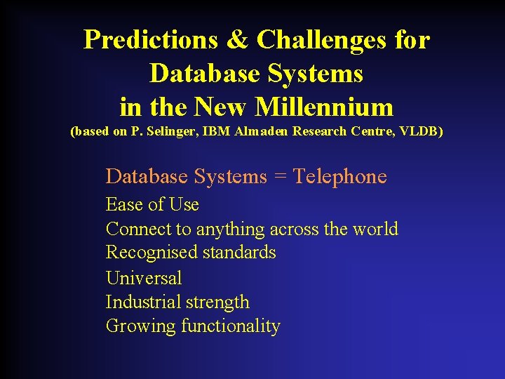 Predictions & Challenges for Database Systems in the New Millennium (based on P. Selinger,