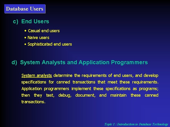 Database Users c) End Users • Casual end users • Naive users • Sophisticated