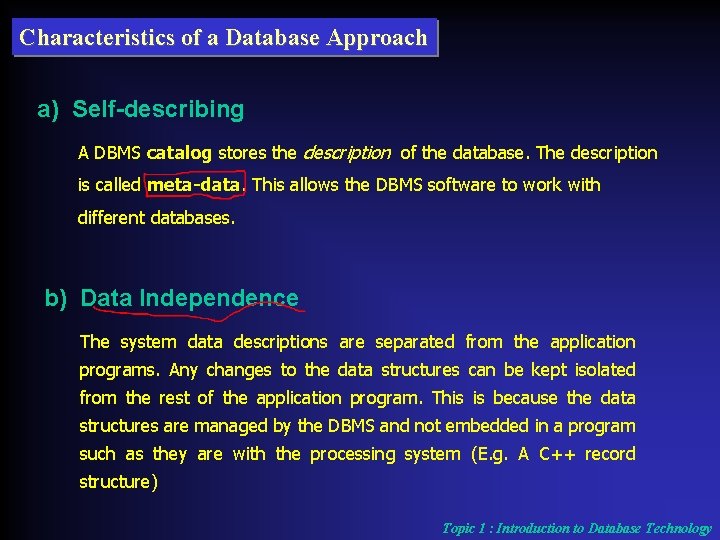 Characteristics of a Database Approach a) Self-describing A DBMS catalog stores the description of