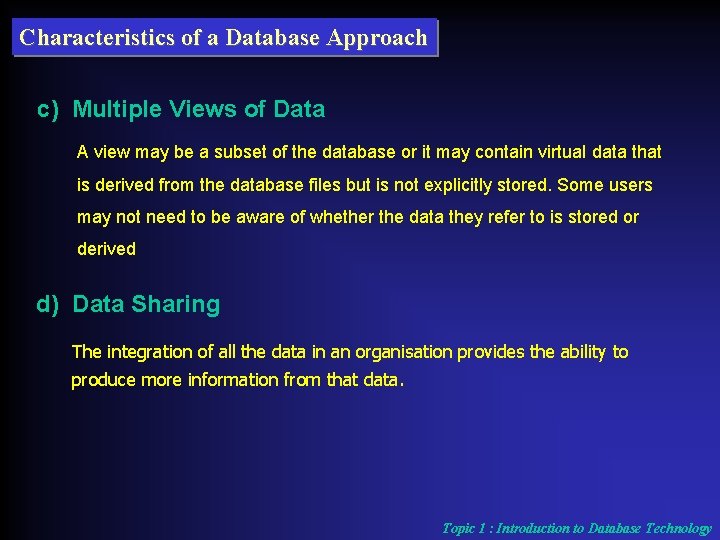 Characteristics of a Database Approach c) Multiple Views of Data A view may be