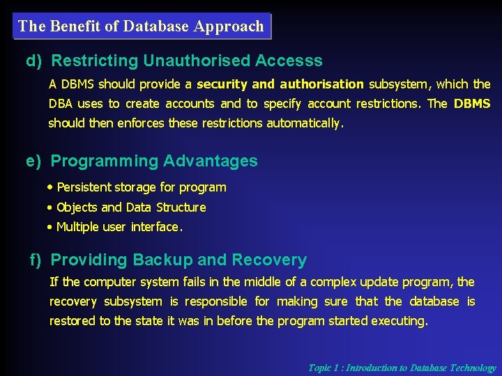 The Benefit of Database Approach d) Restricting Unauthorised Accesss A DBMS should provide a