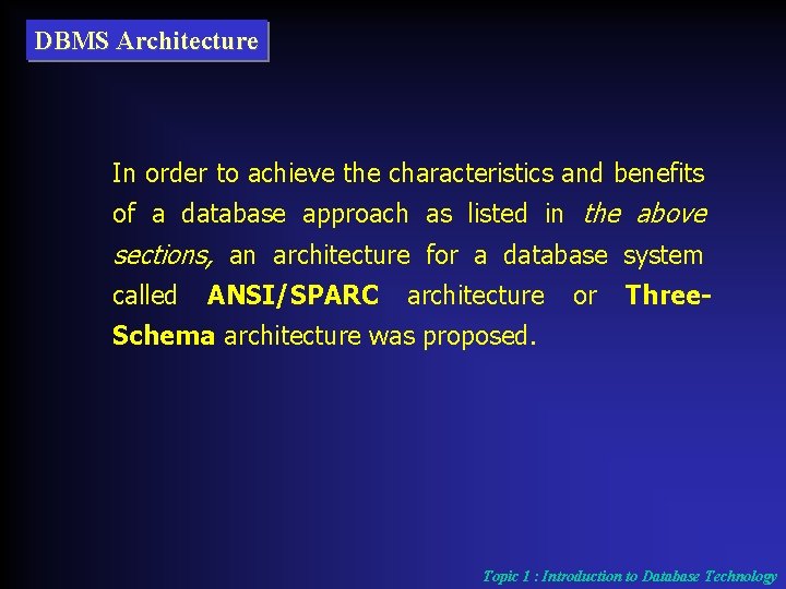 DBMS Architecture In order to achieve the characteristics and benefits of a database approach