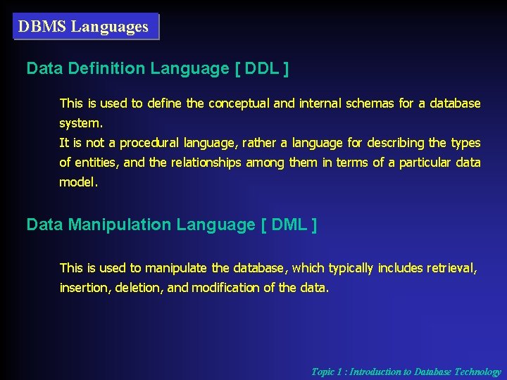 DBMS Languages Data Definition Language [ DDL ] This is used to define the