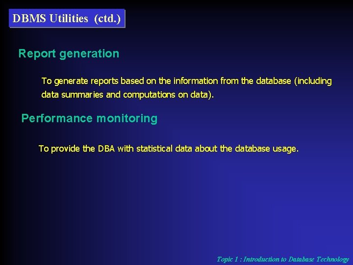 DBMS Utilities (ctd. ) Report generation To generate reports based on the information from