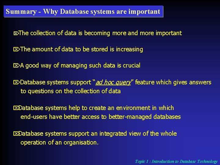 Summary - Why Database systems are important ÖThe collection of data is becoming more