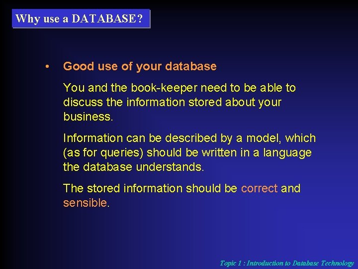 Why use a DATABASE? • Good use of your database You and the book