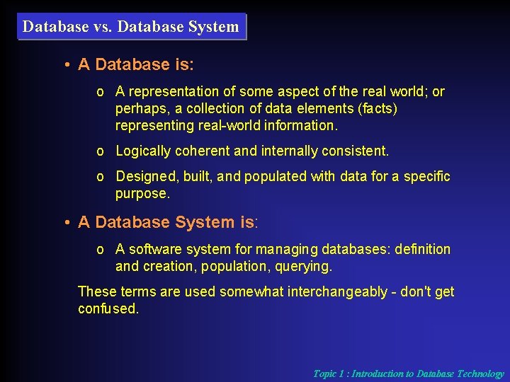 Database vs. Database System • A Database is: o A representation of some aspect