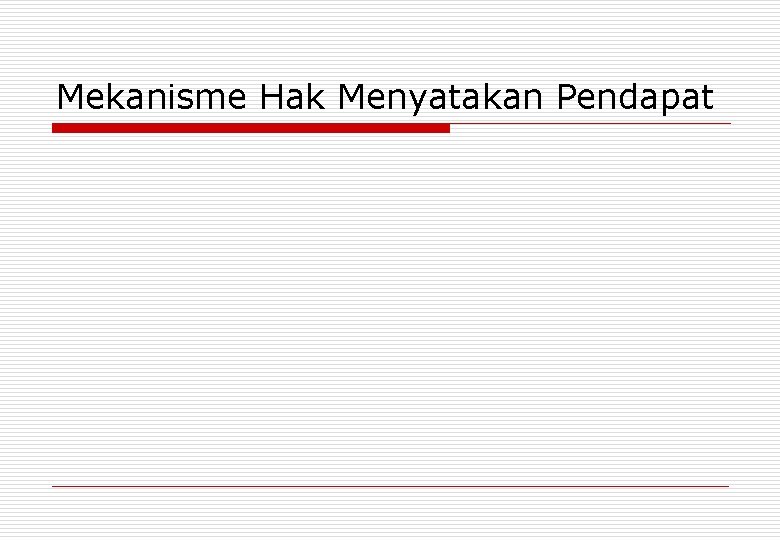 Mekanisme Hak Menyatakan Pendapat 