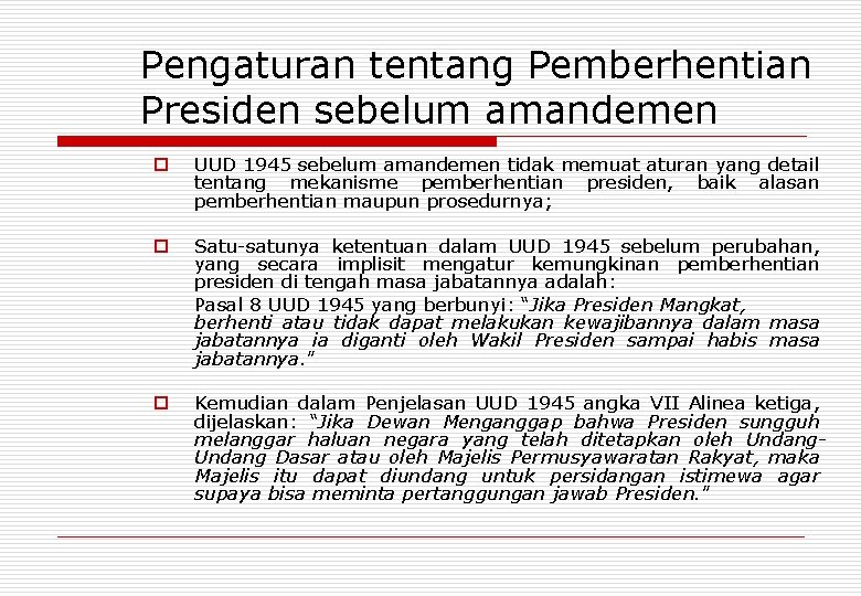 Pengaturan tentang Pemberhentian Presiden sebelum amandemen o UUD 1945 sebelum amandemen tidak memuat aturan