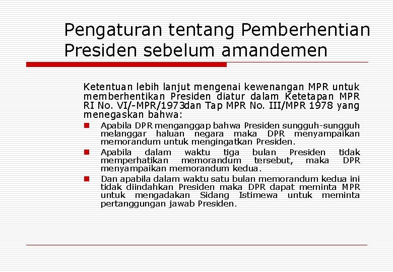 Pengaturan tentang Pemberhentian Presiden sebelum amandemen Ketentuan lebih lanjut mengenai kewenangan MPR untuk memberhentikan