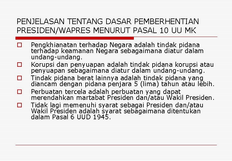 PENJELASAN TENTANG DASAR PEMBERHENTIAN PRESIDEN/WAPRES MENURUT PASAL 10 UU MK o o o Pengkhianatan