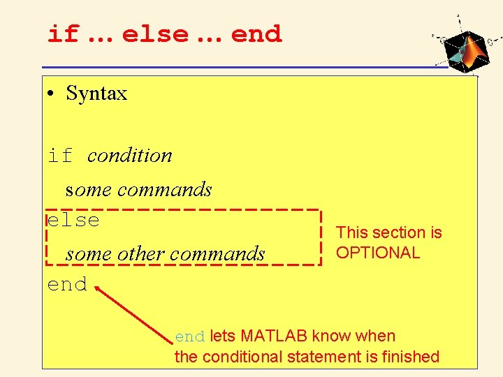 if … else … end • Syntax if condition some commands else some other