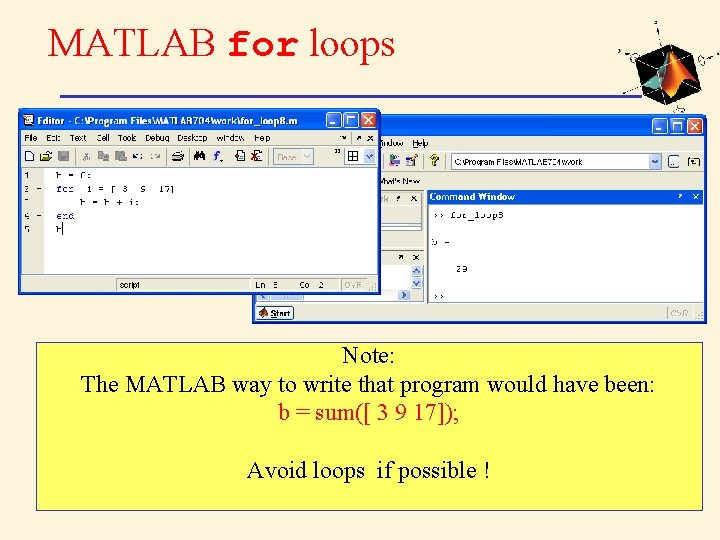 MATLAB for loops Note: The MATLAB way to write that program would have been: