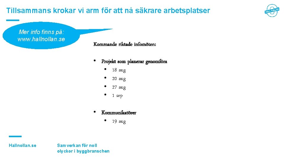 Tillsammans krokar vi arm för att nå säkrare arbetsplatser Mer info finns på: www.