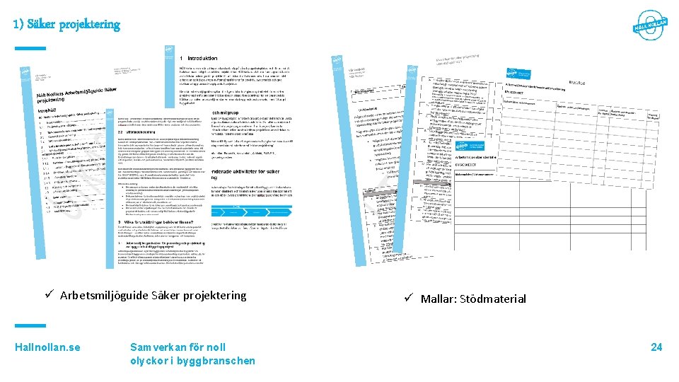 1) Säker projektering ü Arbetsmiljöguide Säker projektering Hallnollan. se Samverkan för noll olyckor i