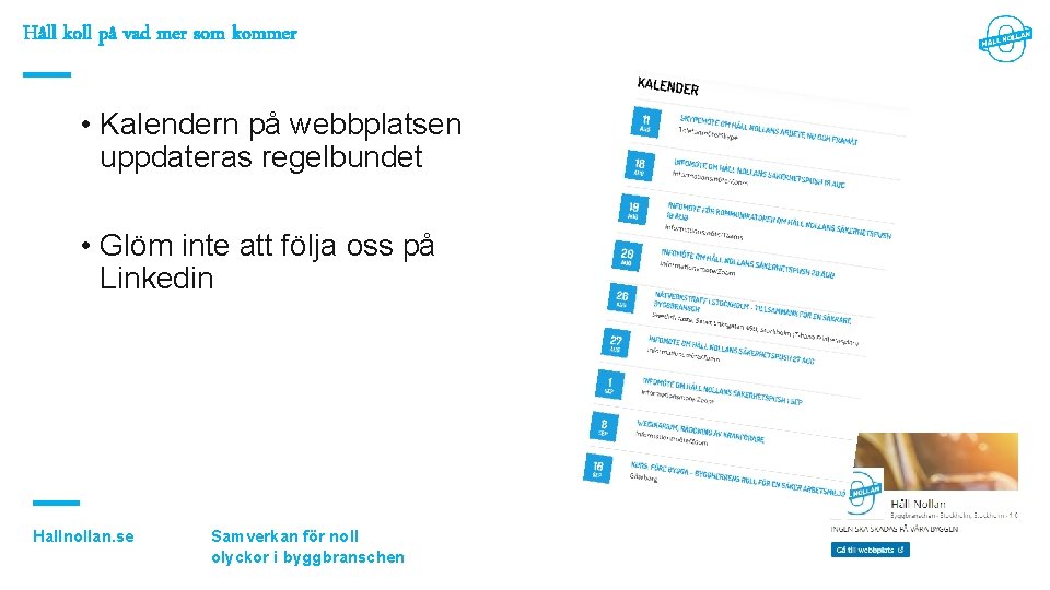 Håll koll på vad mer som kommer • Kalendern på webbplatsen uppdateras regelbundet •