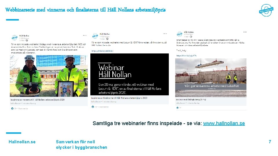 Webbinarserie med vinnarna och finalisterna till Håll Nollans arbetsmiljöpris Samtliga tre webinarier finns inspelade