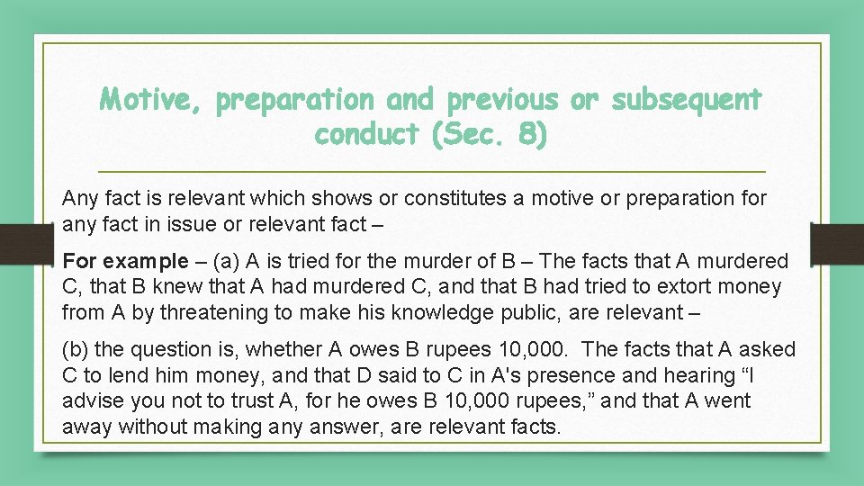 Motive, preparation and previous or subsequent conduct (Sec. 8) Any fact is relevant which