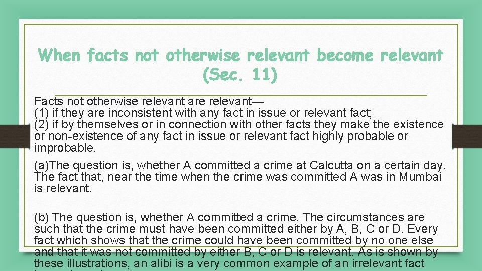 When facts not otherwise relevant become relevant (Sec. 11) Facts not otherwise relevant are