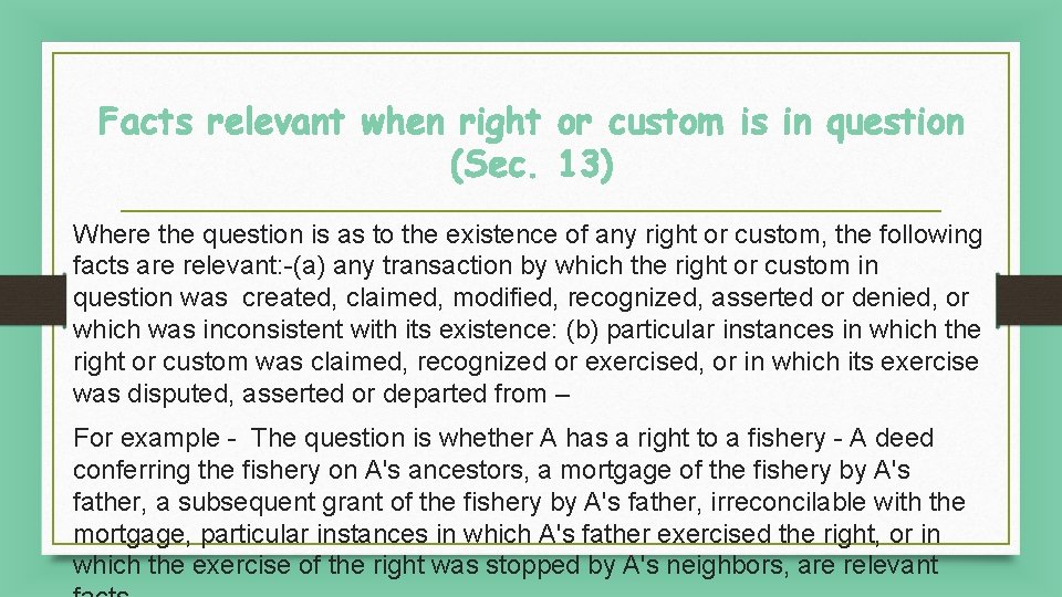 Facts relevant when right or custom is in question (Sec. 13) Where the question