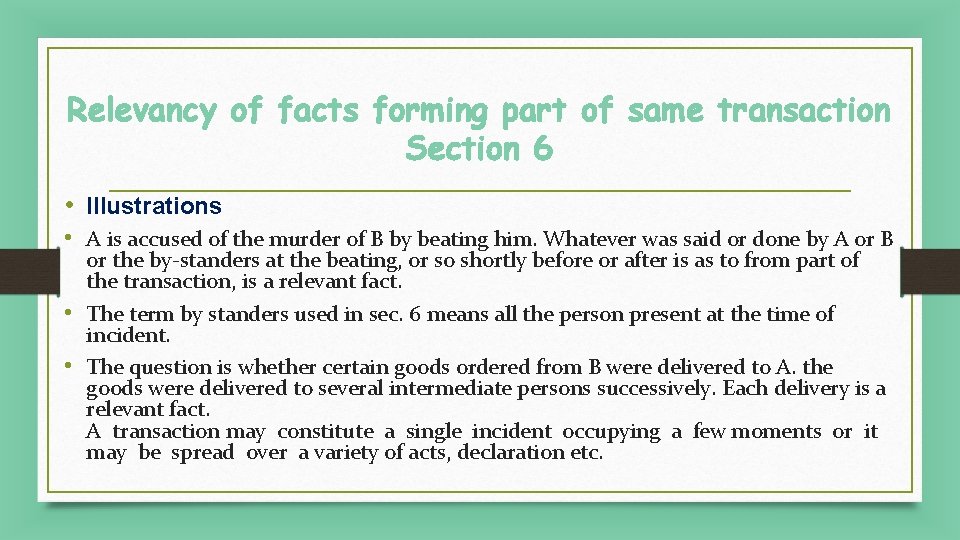 Relevancy of facts forming part of same transaction Section 6 • Illustrations • A