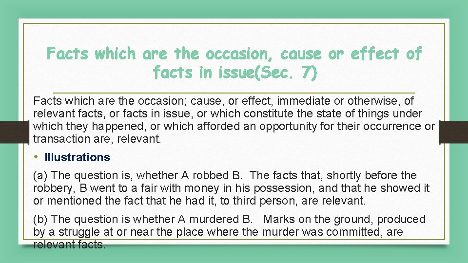 Facts which are the occasion, cause or effect of facts in issue(Sec. 7) Facts