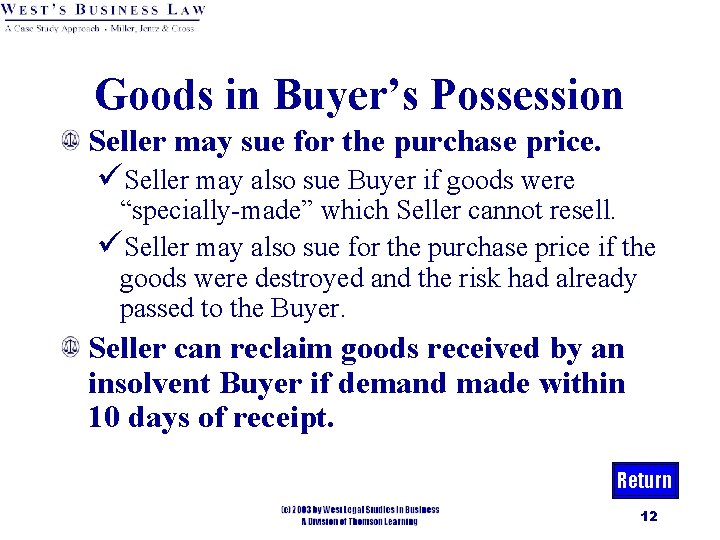 Goods in Buyer’s Possession Seller may sue for the purchase price. üSeller may also