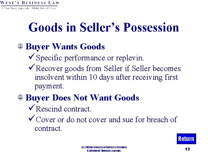 Goods in Seller’s Possession Buyer Wants Goods üSpecific performance or replevin. üRecover goods from