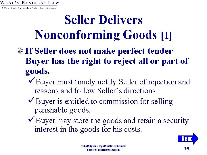 Seller Delivers Nonconforming Goods [1] If Seller does not make perfect tender Buyer has