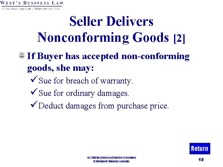 Seller Delivers Nonconforming Goods [2] If Buyer has accepted non-conforming goods, she may: üSue