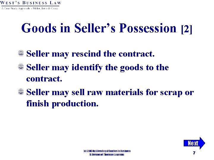 Goods in Seller’s Possession [2] Seller may rescind the contract. Seller may identify the