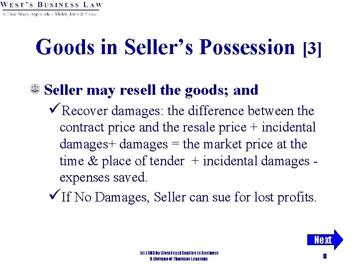 Goods in Seller’s Possession [3] Seller may resell the goods; and üRecover damages: the