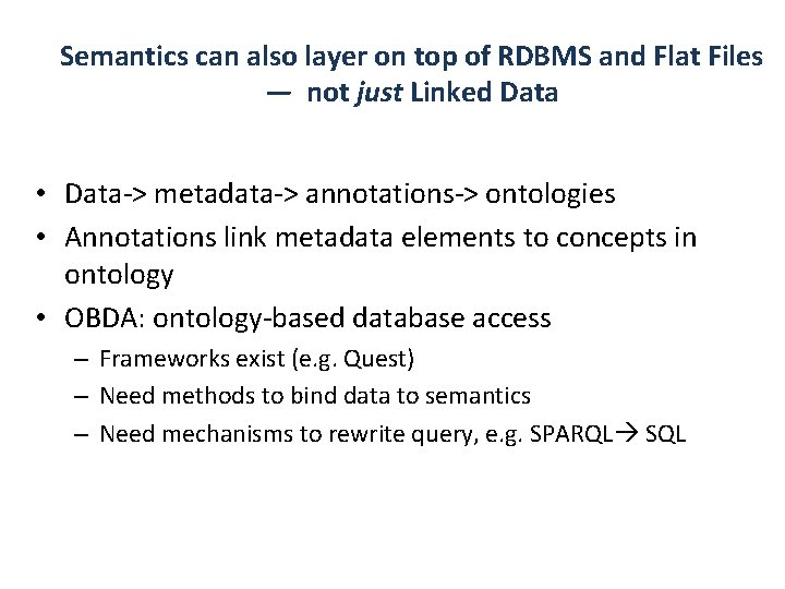 Semantics can also layer on top of RDBMS and Flat Files — not just